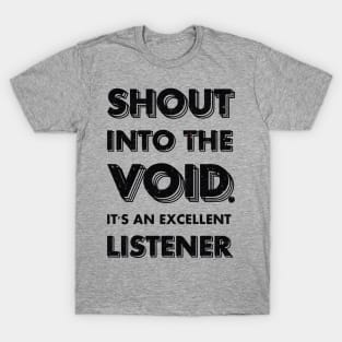 Shout Into the Void T-Shirt